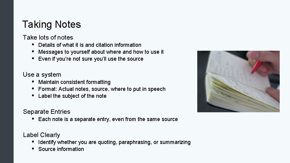 Taking Notes Take lots of notes • • • Details of what it is