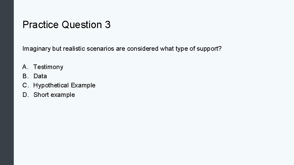 Practice Question 3 Imaginary but realistic scenarios are considered what type of support? A.
