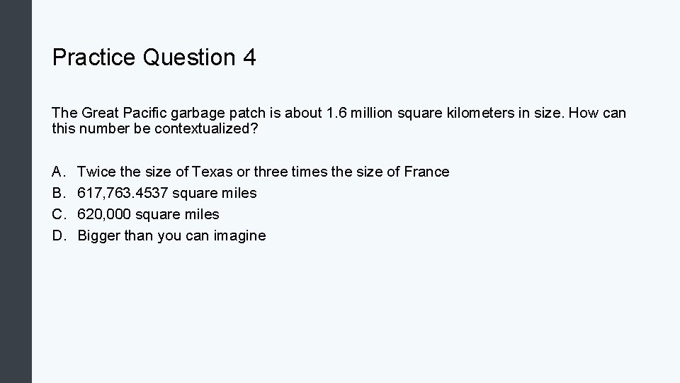 Practice Question 4 The Great Pacific garbage patch is about 1. 6 million square