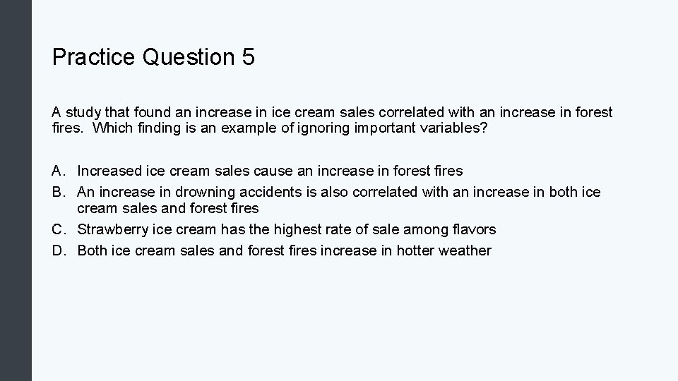 Practice Question 5 A study that found an increase in ice cream sales correlated
