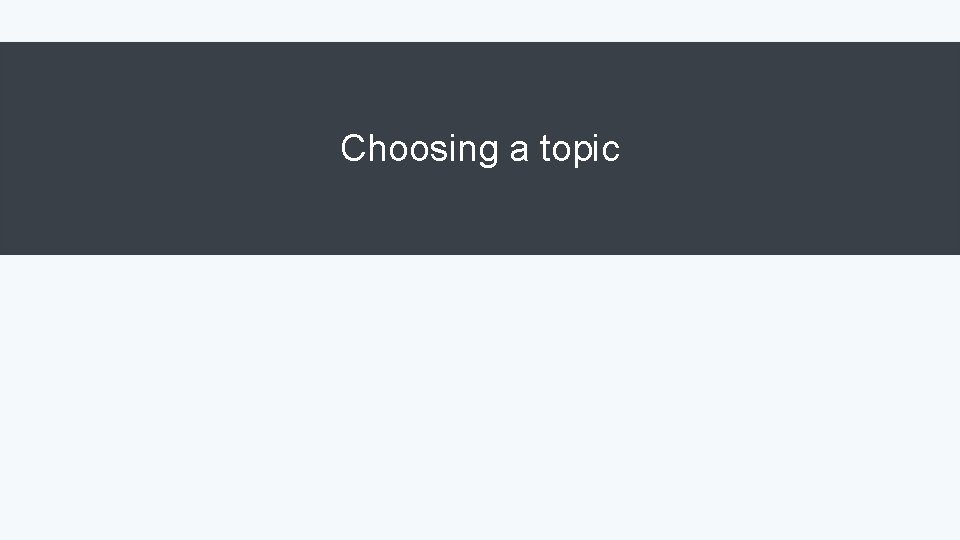 Choosing a topic 