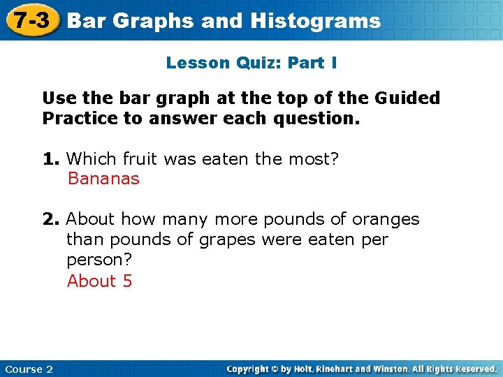 7 -3 Bar Graphs and Histograms Lesson Quiz: Part I Use the bar graph