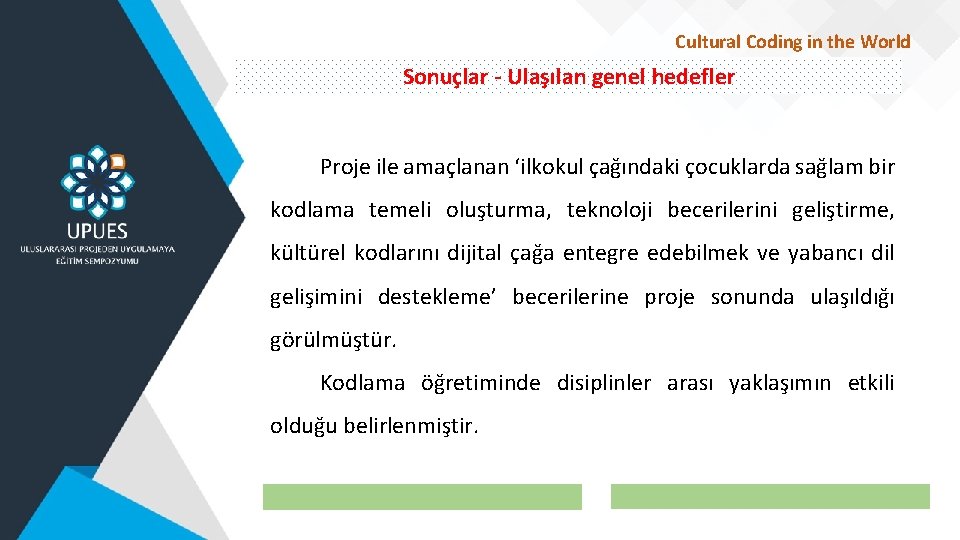 Cultural Coding in the World Sonuçlar - Ulaşılan genel hedefler Proje ile amaçlanan ‘ilkokul