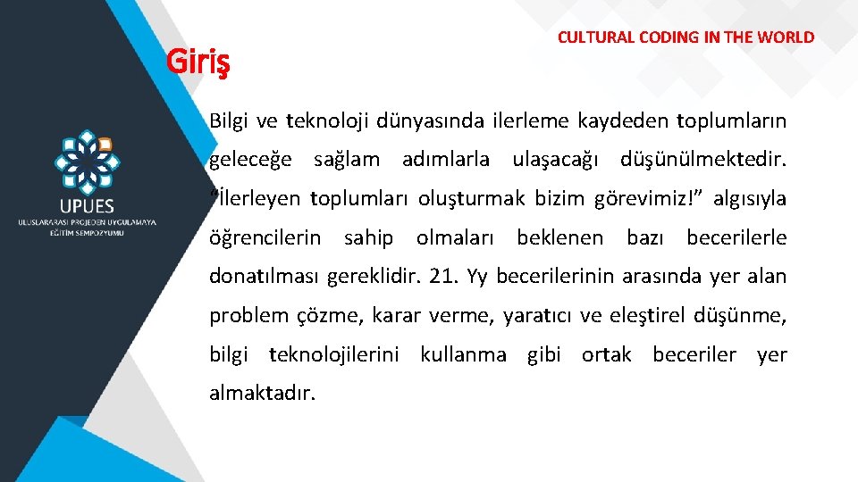 Giriş CULTURAL CODING IN THE WORLD Bilgi ve teknoloji dünyasında ilerleme kaydeden toplumların geleceğe