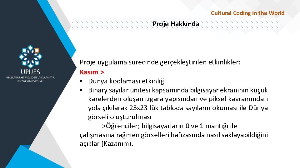 Cultural Coding in the World Proje Hakkında Proje uygulama sürecinde gerçekleştirilen etkinlikler: Kasım >