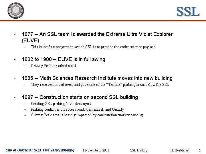  • 1977 -- An SSL team is awarded the Extreme Ultra Violet Explorer