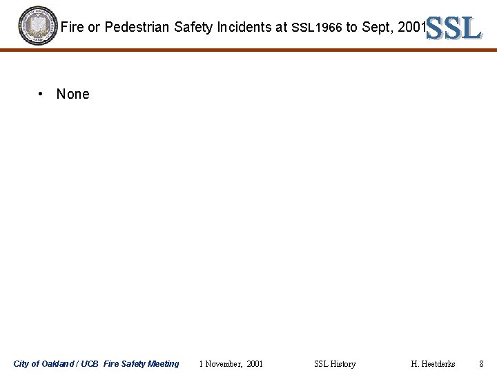 Fire or Pedestrian Safety Incidents at SSL 1966 to Sept, 2001 • None City