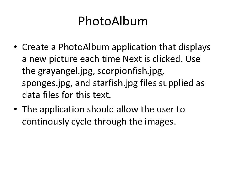 Photo. Album • Create a Photo. Album application that displays a new picture each Photo. Album • Create a Photo. Album application that displays a new picture each
