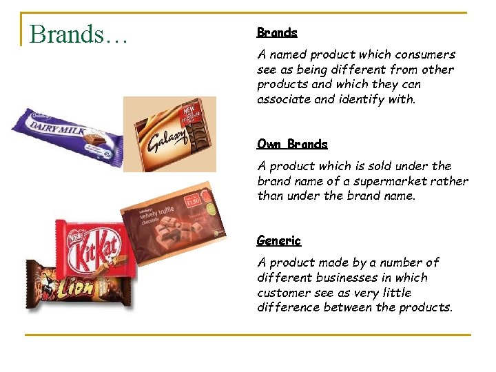 Brands… Brands A named product which consumers see as being different from other products