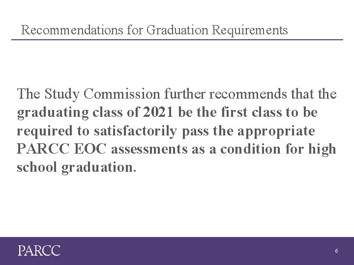 Recommendations for Graduation Requirements The Study Commission further recommends that the graduating class of