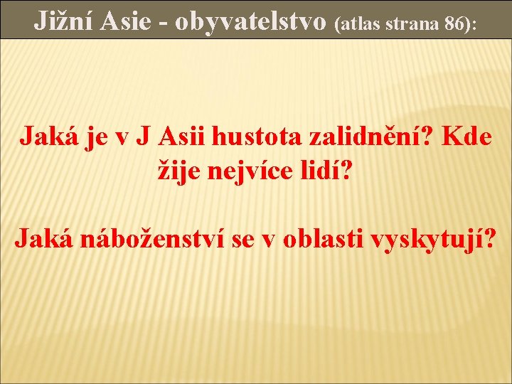 Jižní Asie - obyvatelstvo (atlas strana 86): Jaká je v J Asii hustota zalidnění?