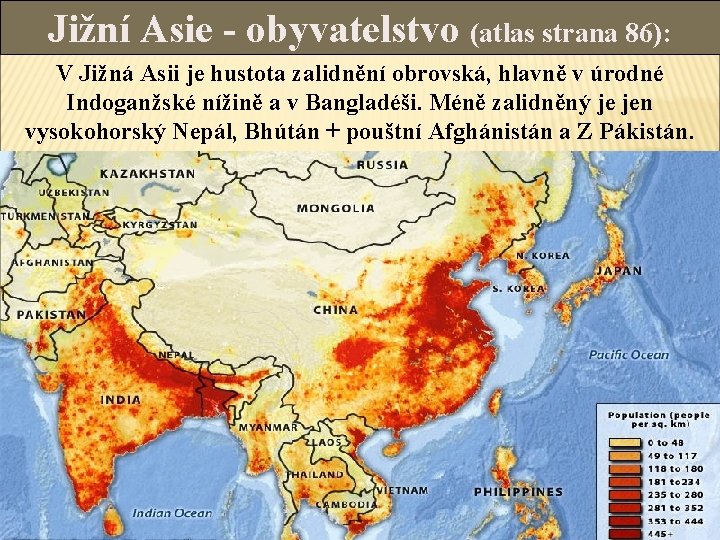 Jižní Asie - obyvatelstvo (atlas strana 86): V Jižná Asii je hustota zalidnění obrovská,