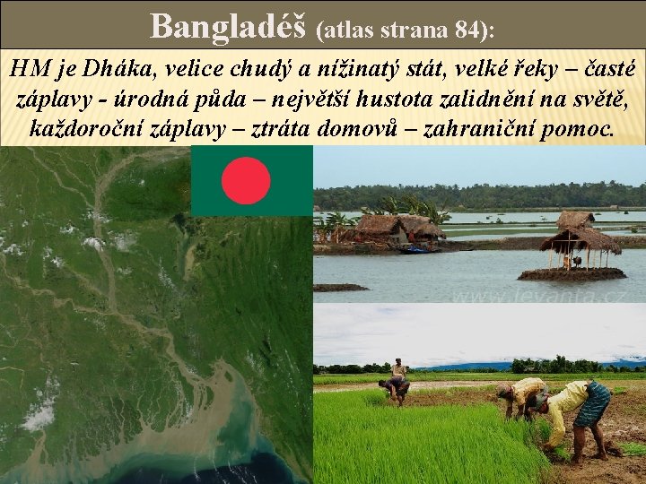 Bangladéš (atlas strana 84): HM je Dháka, velice chudý a nížinatý stát, velké řeky