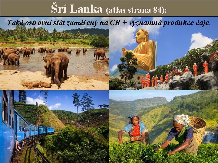 Šrí Lanka (atlas strana 84): Také ostrovní stát zaměřený na CR + významná produkce
