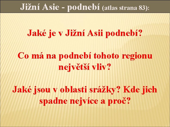 Jižní Asie - podnebí (atlas strana 83): Jaké je v Jižní Asii podnebí? Co