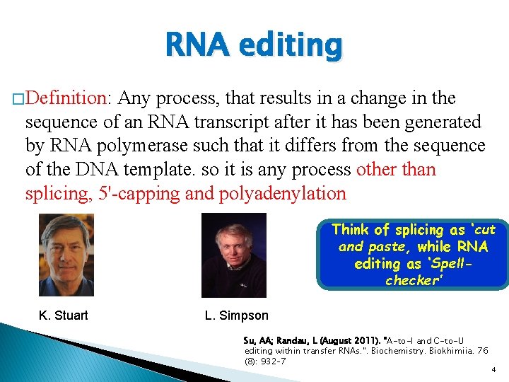 RNA editing � Definition: Any process, that results in a change in the sequence