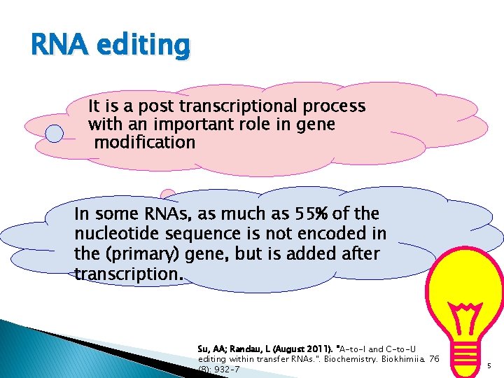 RNA editing It is a post transcriptional process with an important role in gene