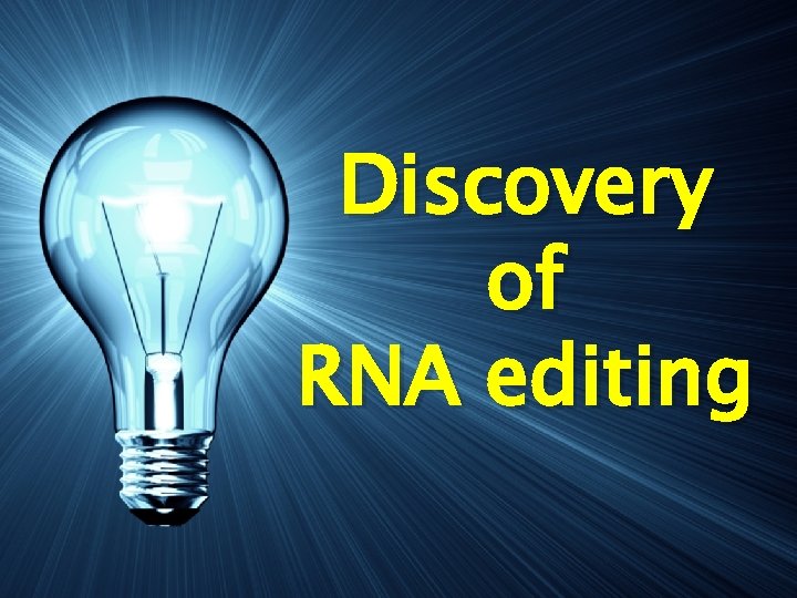 Discovery of RNA editing 