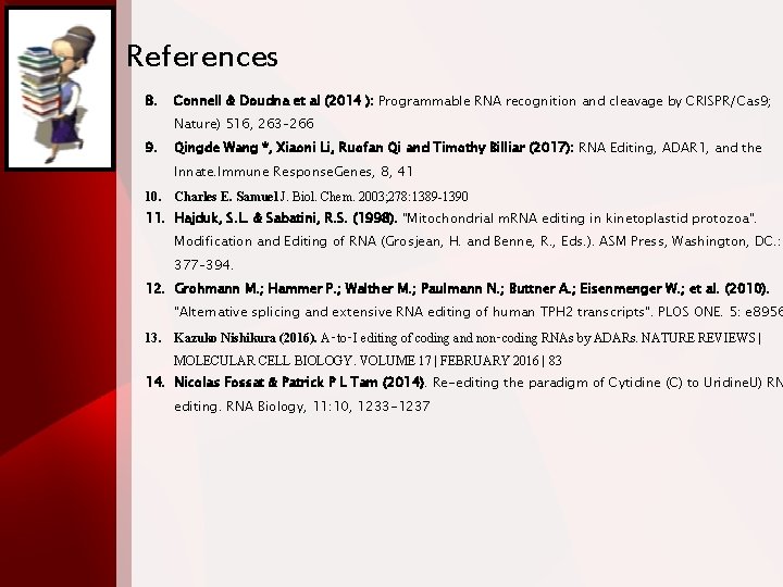 References 8. Connell & Doudna et al (2014 ): Programmable RNA recognition and cleavage