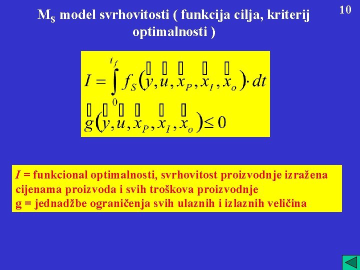 MS model svrhovitosti ( funkcija cilja, kriterij optimalnosti ) I = funkcional optimalnosti, svrhovitost
