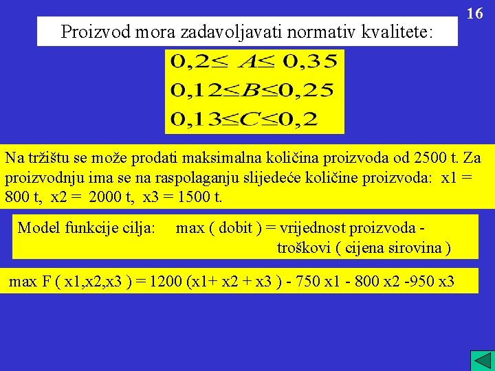 Proizvod mora zadavoljavati normativ kvalitete: 16 Na tržištu se može prodati maksimalna količina proizvoda