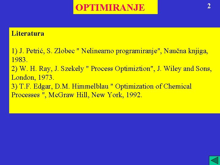 OPTIMIRANJE 2 Literatura 1) J. Petrić, S. Zlobec " Nelinearno programiranje", Naučna knjiga, 1983.