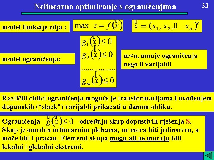 Nelinearno optimiranje s ograničenjima 33 model funkcije cilja : model ograničenja: m<n, manje ograničenja