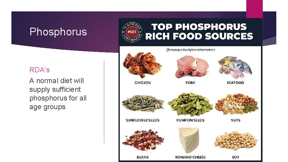 Phosphorus RDA’s A normal diet will supply sufficient phosphorus for all age groups. 