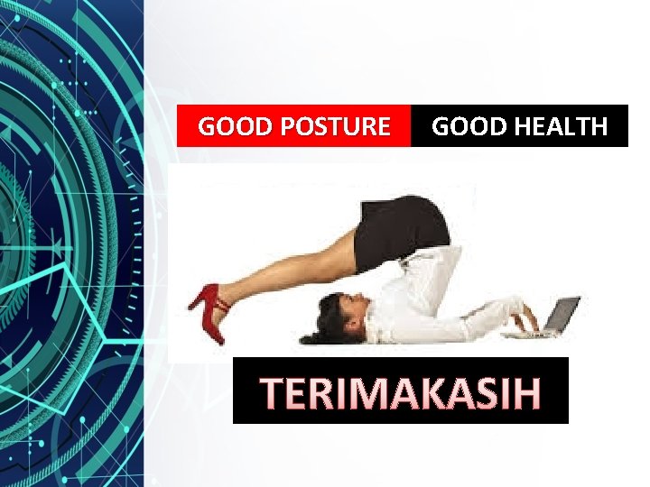 GOOD POSTURE GOOD HEALTH TERIMAKASIH 