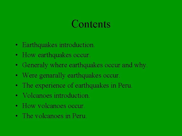 Contents • • Earthquakes introduction. How earthquakes occur. Generaly where earthquakes occur and why.