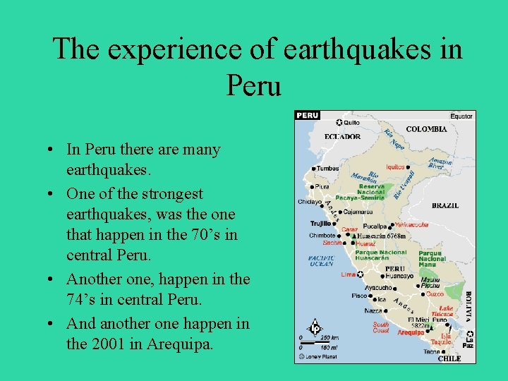 The experience of earthquakes in Peru • In Peru there are many earthquakes. •