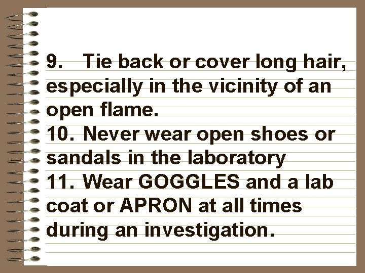 9. Tie back or cover long hair, especially in the vicinity of an open