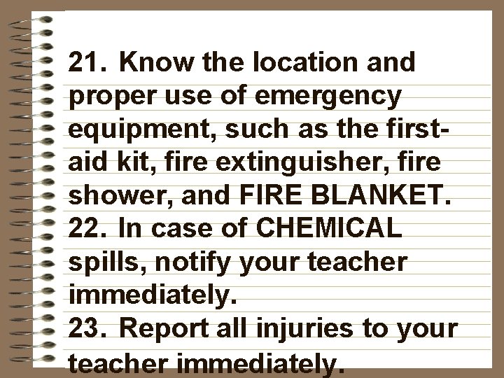 21. Know the location and proper use of emergency equipment, such as the firstaid