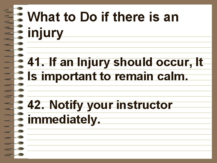 What to Do if there is an injury 41. If an Injury should occur,