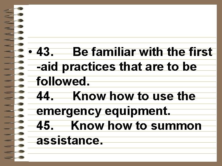  • 43. Be familiar with the first -aid practices that are to be