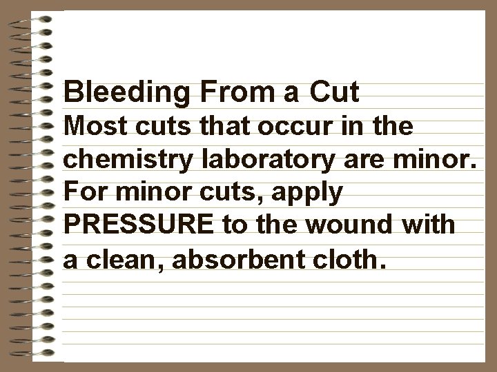 Bleeding From a Cut Most cuts that occur in the chemistry laboratory are minor.