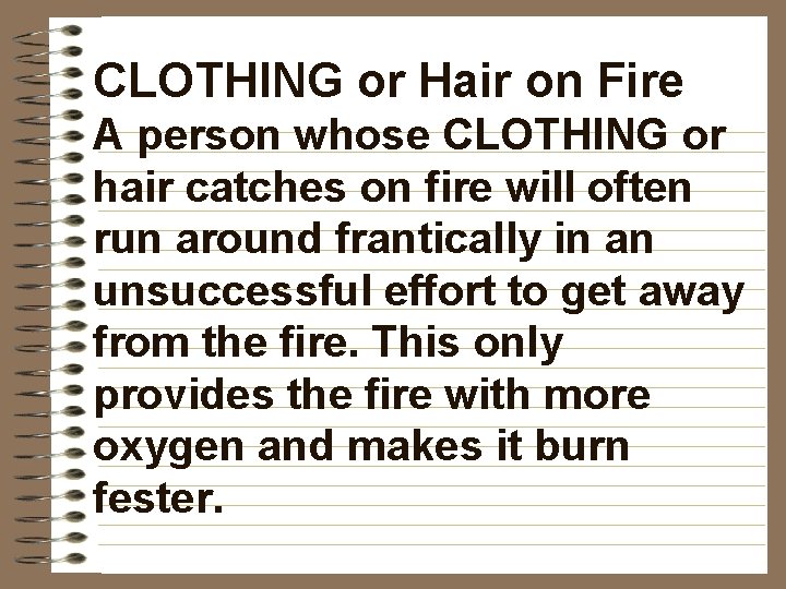 CLOTHING or Hair on Fire A person whose CLOTHING or hair catches on fire