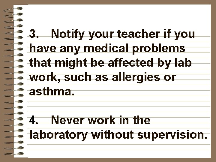 3. Notify your teacher if you have any medical problems that might be affected