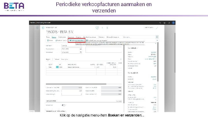 Periodieke verkoopfacturen aanmaken en verzenden Klik op de navigatie menu-item Boeken en verzenden. .