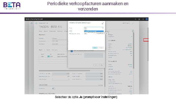 Periodieke verkoopfacturen aanmaken en verzenden Selecteer de optie Ja (prompt voor instellingen) 
