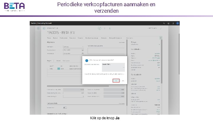 Periodieke verkoopfacturen aanmaken en verzenden Klik op de knop Ja 