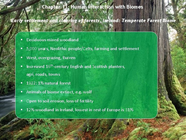 Chapter 13: Human Interaction with Biomes Early settlement and clearing of forests, Ireland: Temperate