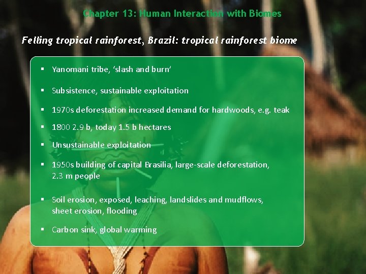 Chapter 13: Human Interaction with Biomes Felling tropical rainforest, Brazil: tropical rainforest biome §