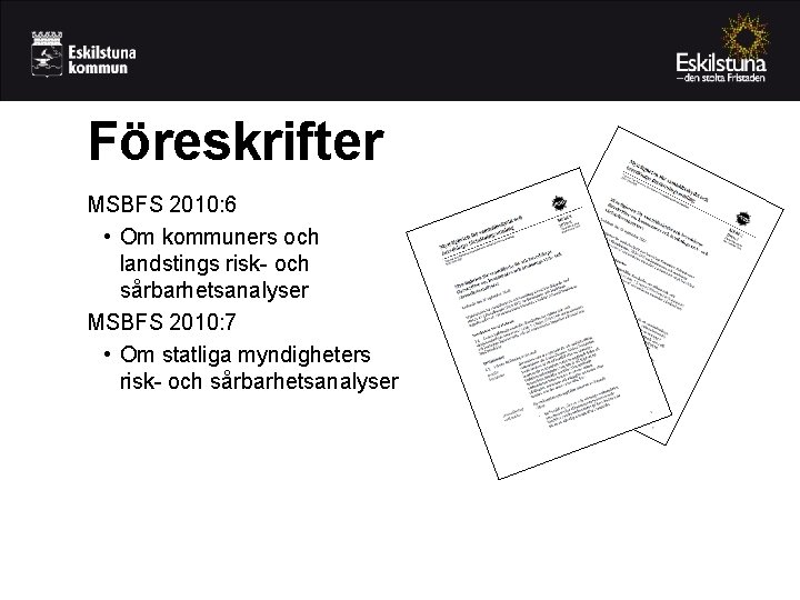 Föreskrifter MSBFS 2010: 6 • Om kommuners och landstings risk- och sårbarhetsanalyser MSBFS 2010: