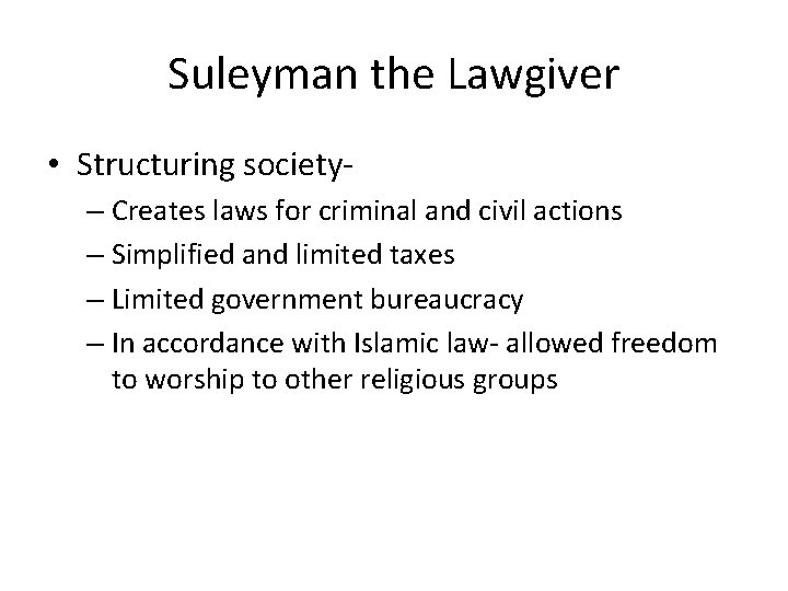 Suleyman the Lawgiver • Structuring society– Creates laws for criminal and civil actions –