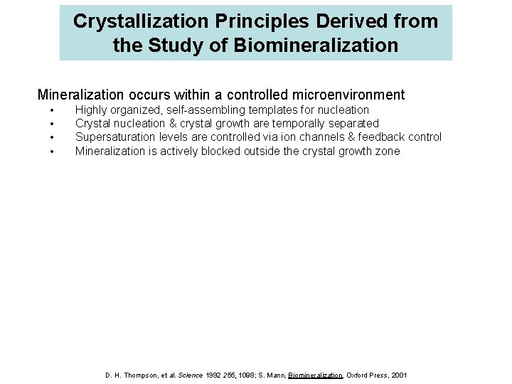 Crystallization Principles Derived from the Study of Biomineralization Mineralization occurs within a controlled microenvironment