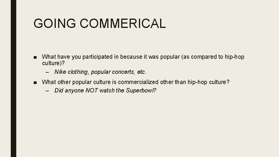 GOING COMMERICAL ■ What have you participated in because it was popular (as compared