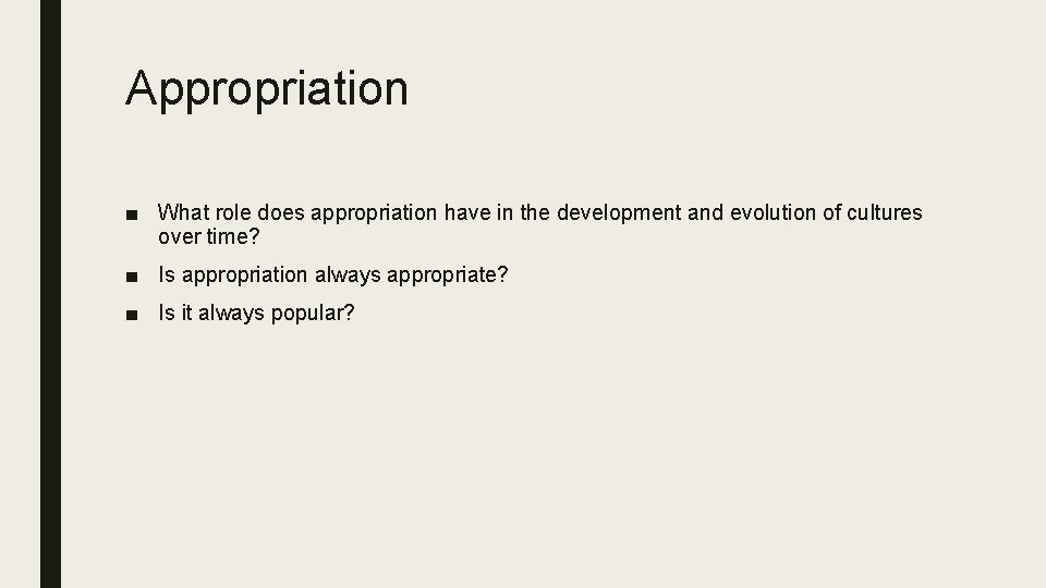 Appropriation ■ What role does appropriation have in the development and evolution of cultures