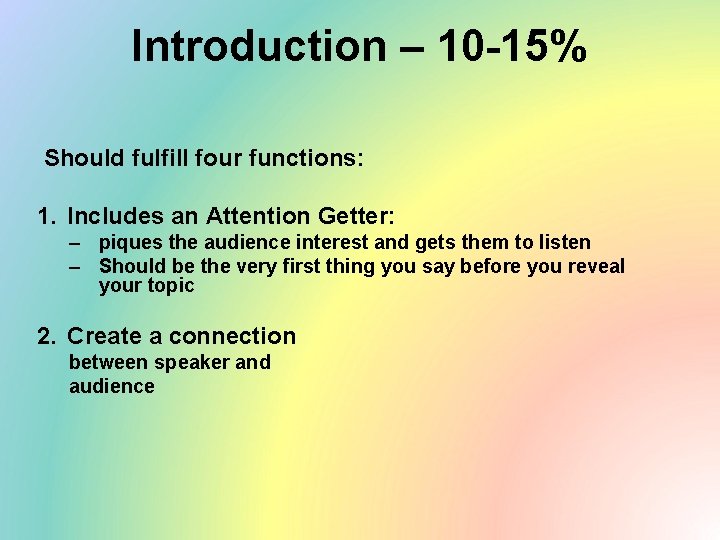 Introduction – 10 -15% Should fulfill four functions: 1. Includes an Attention Getter: –