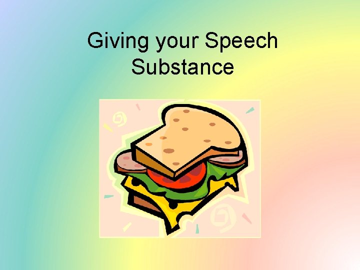 Giving your Speech Substance 